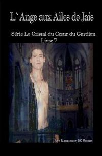 Cover image for L"ange Aux Ailes De Jais: Le Crystal Du Coeur Du Gardien Livre 7