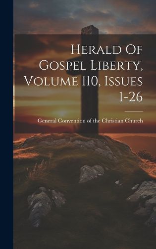 Cover image for Herald Of Gospel Liberty, Volume 110, Issues 1-26