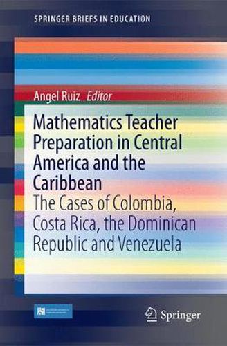 Cover image for Mathematics Teacher Preparation in Central America and the Caribbean: The Cases of Colombia, Costa Rica, the Dominican Republic and Venezuela