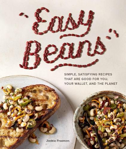 Easy Beans: Simple Satisfying Recipes That Are Good for You, Your Wallet, and the Planet