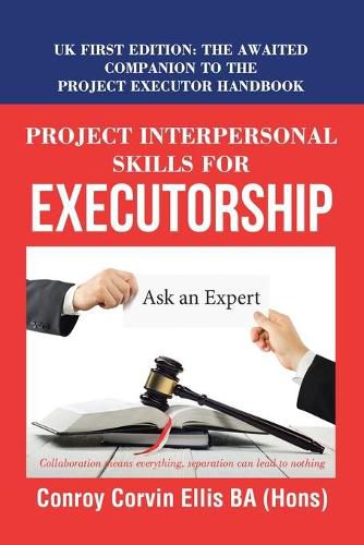 Cover image for Project Interpersonal Skills for Executorship: Uk First Edition: the Awaited Companion to the Project Executor Handbook