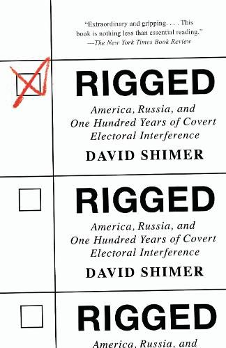 Cover image for Rigged: America, Russia, and One Hundred Years of Covert Electoral Interference