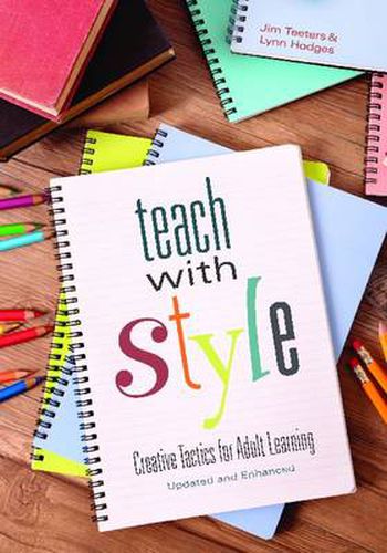 Cover image for Teach With Style: Creative Tactics for Adult Learning