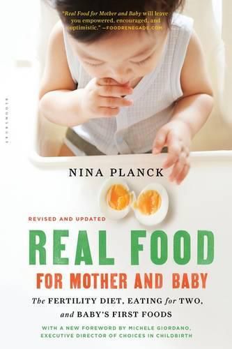 Cover image for Real Food for Mother and Baby: The Fertility Diet, Eating for Two, and Baby's First Foods