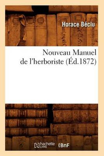 Cover image for Nouveau Manuel de l'Herboriste, (Ed.1872)