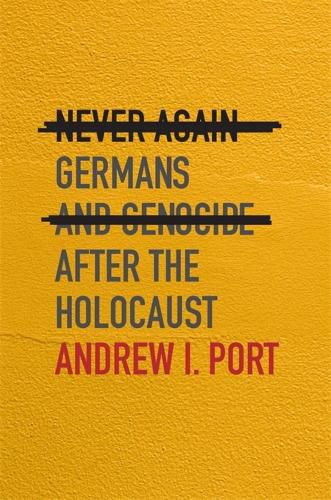 Cover image for Never Again: Germans and Genocide after the Holocaust