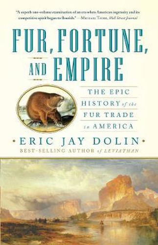 Cover image for Fur, Fortune, and Empire: The Epic History of the Fur Trade in America