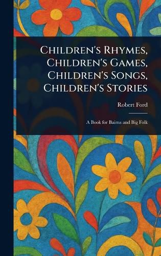 Cover image for Children's Rhymes, Children's Games, Children's Songs, Children's Stories
