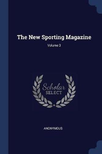 Cover image for The New Sporting Magazine; Volume 3