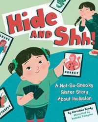 Cover image for Hide and Shh!: A Not-So-Sneaky Sister Story about Inclusion