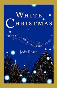 Cover image for White Christmas: The Story of an American Song