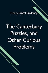 Cover image for The Canterbury Puzzles, and Other Curious Problems