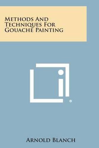 Cover image for Methods and Techniques for Gouache Painting