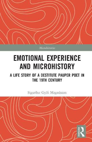 Cover image for Emotional Experience and Microhistory: A Life Story of a Destitute Pauper Poet in the 19th Century