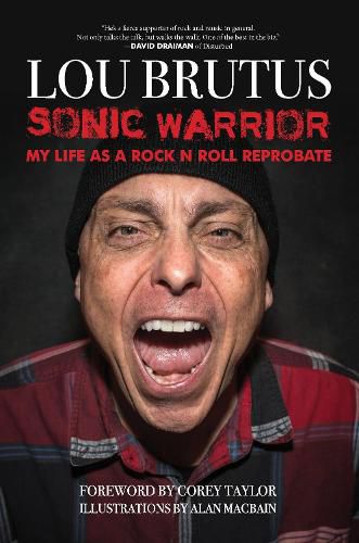 Cover image for Sonic Warrior: My Life as a Rock N Roll Reprobate: Tales of Sex, Drugs, and Vomiting at Inopportune Moments