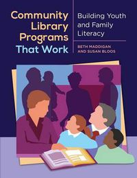 Cover image for Community Library Programs That Work: Building Youth and Family Literacy