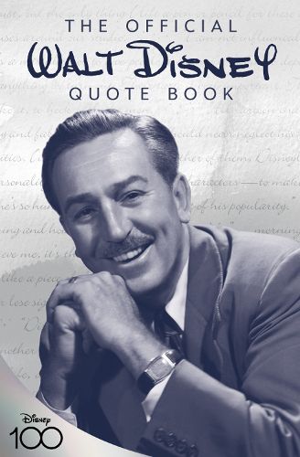 Cover image for The Official Walt Disney Quote Book: Over 300 Quotes with Newly Researched and Assembled Material by the Staff of the Walt Disney Archives