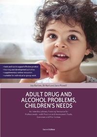 Cover image for Adult Drug and Alcohol Problems, Children's Needs, Second Edition: An Interdisciplinary Training Resource for Professionals - with Practice and Assessment Tools, Exercises and Pro Formas