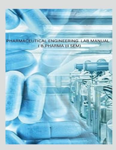 Cover image for Pharmaceutical Engineering Lab Manual ( B.Pharma III Sem)