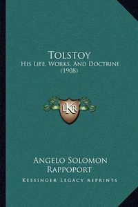 Cover image for Tolstoy: His Life, Works, and Doctrine (1908)