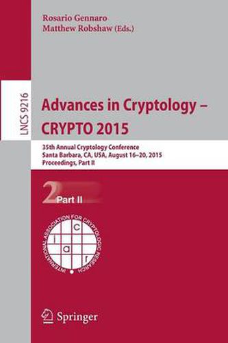 Cover image for Advances in Cryptology -- CRYPTO 2015: 35th Annual Cryptology Conference, Santa Barbara, CA, USA, August 16-20, 2015, Proceedings, Part II