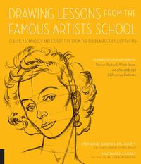 Cover image for Drawing Lessons from the Famous Artists School: Classic Techniques and Expert Tips from the Golden Age of Illustration - Featuring the work and words of Norman Rockwell, Albert Dorne, and other celebrated 20th-century illustrators