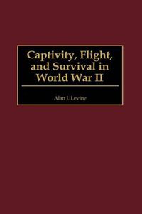 Cover image for Captivity, Flight, and Survival in World War II