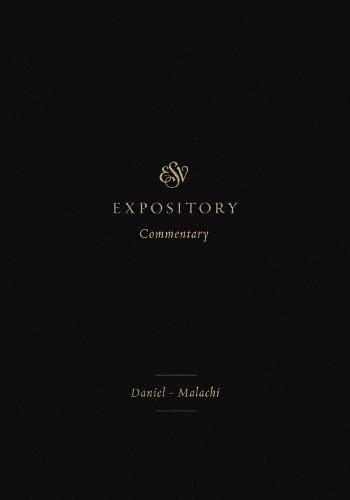 ESV Expository Commentary: Daniel-Malachi