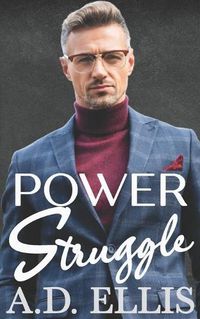 Cover image for Power Struggle: A Steamy M/M Age-Gap, Forced Proximity Romance