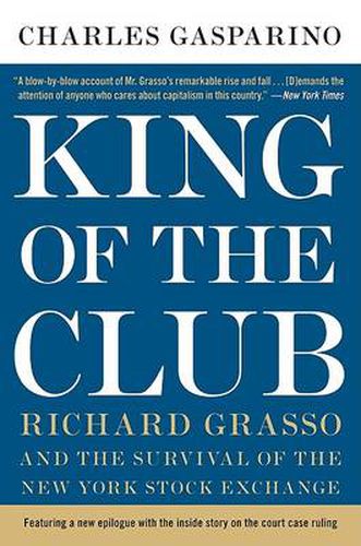 Cover image for King of the Club: Richard Grasso and the Survival of the New York Stock Exchange