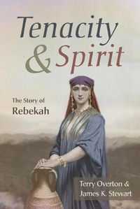 Cover image for Tenacity and Spirit: The Story of Rebekah