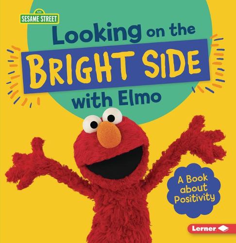 Cover image for Looking on the Bright Side with Elmo: A Book About Positivity