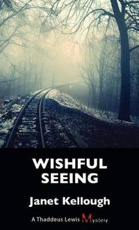 Cover image for Wishful Seeing: A Thaddeus Lewis Mystery