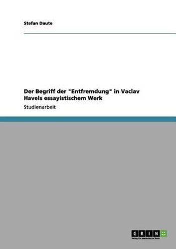 Cover image for Der Begriff Der Entfremdung in Vaclav Havels Essayistischem Werk