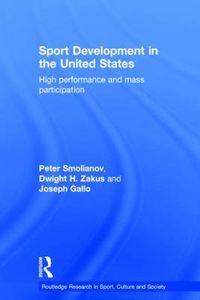 Cover image for Sport Development in the United States: High Performance and Mass Participation