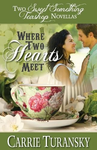 Cover image for Where Two Hearts Meet: Two Sweet Something Teashop Novellas