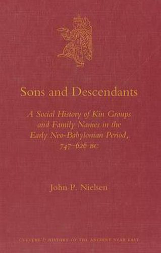 Cover image for Sons and Descendants: A Social History of Kin Groups and Family Names in the Early Neo-Babylonian Period, 747-626 B.C.