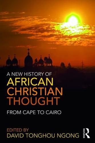 Cover image for A New History of African Christian Thought: From Cape to Cairo