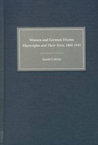 Cover image for Women and German Drama: Playwrights and Their Texts 1860-1945