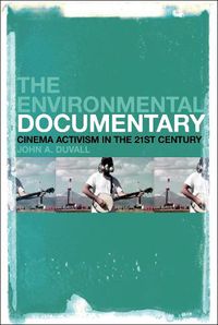 Cover image for The Environmental Documentary: Cinema Activism in the 21st Century