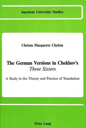 Cover image for The German Versions of Chekhov's Three Sisters: A Study in the Theory and Practice of Translation