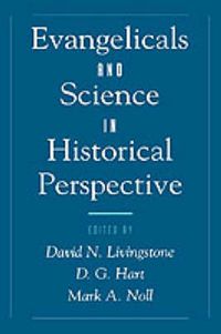 Cover image for Evangelicals and Science in Historical Perspective