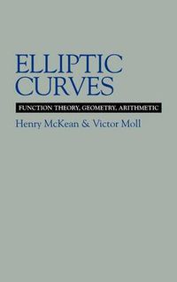 Cover image for Elliptic Curves: Function Theory, Geometry, Arithmetic