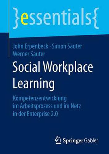 Social Workplace Learning: Kompetenzentwicklung im Arbeitsprozess und im Netz in der Enterprise 2.0