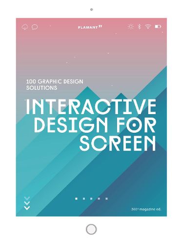 Cover image for Interactive Design For Screen: 100 Graphic Design Solutions