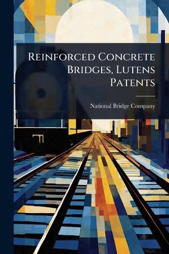 Cover image for Reinforced Concrete Bridges, Lutens Patents