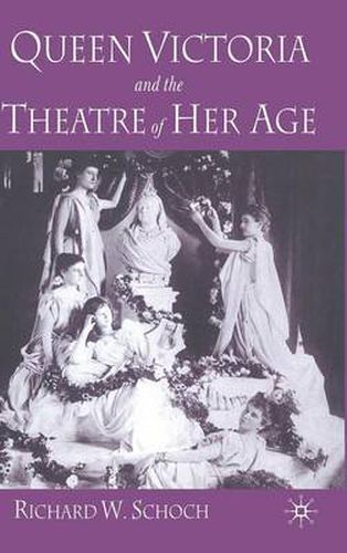 Cover image for Queen Victoria and the Theatre of Her Age