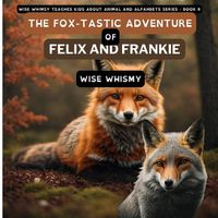 Cover image for The Fox-tastic Adventure of Felix And Frankie