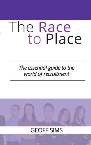 Cover image for The Race to Place: The essential guide to the world of recruitment