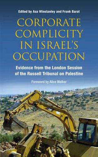 Cover image for Corporate Complicity in Israel's Occupation: Evidence from the London Session of the Russell Tribunal on Palestine